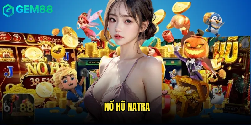 Nổ hũ natra