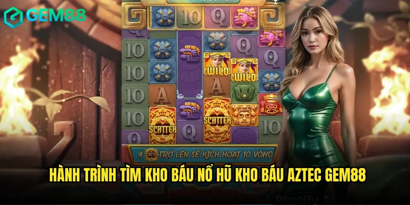 Hành trình tìm kho báu nổ hũ kho báu aztec gem88