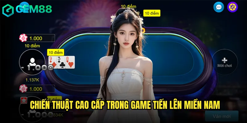 Chiến thuật cao cấp trong game Tiến lên miền Nam