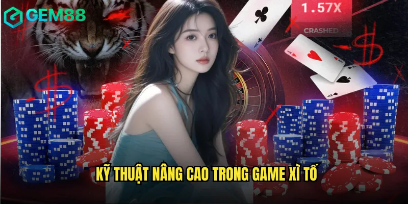 Làm Chủ Xì Tố gem88 Với Phong Cách Chơi Chuyên Nghiệp 3 Kỹ thuật nâng cao trong game Xì tố