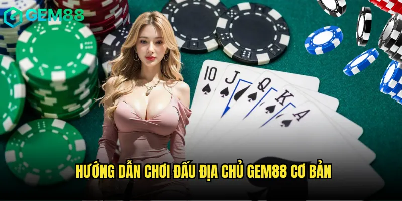 Hướng dẫn chơi Đấu Địa Chủ gem88 cơ bản